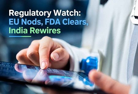 Regulatory Watch: EU Nods, FDA Clears, India Rewires Regulatory Watch: EU Nods, FDA Clears, India Rewires India Pharma Outlook